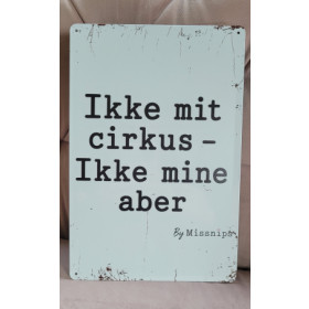 Metalskilt hvid, Ikke mit cirkus..