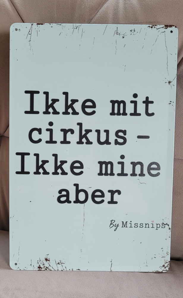 Metalskilt hvid, Ikke mit cirkus..