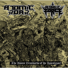 Atomic Roar / Alcoholic Force - The Atomic Drunkards of the Apocalypse 7"