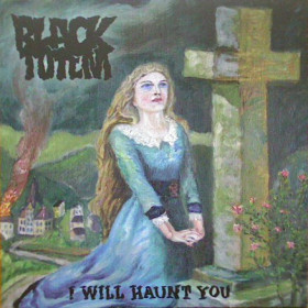 Black Totem - I Will Haunt You 7"