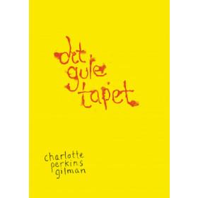 Charlotte Perkins Gilmans: Det Gule Tapet