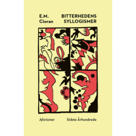 E.M. Cioran: Bitterhedens syllogismer