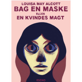 Louisa May Alcott: Bag en maske