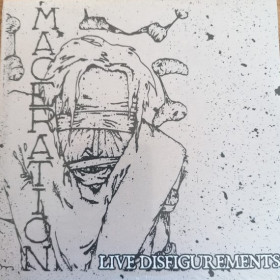 Maceration – Live Disfigurements 12"
