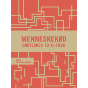 Menneskekød: Grotesker 1910-1920