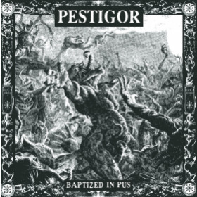 Pestigor - Baptized in Pus 12"