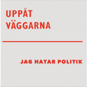 Uppåt Väggarna – Jag Hatar Politik 12"
