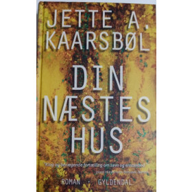 Din næstes hus. Jette A. Kaarsbøl