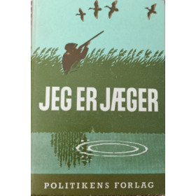 Jeg er jæger. Politikens forlag 1959