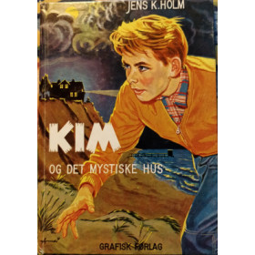 Kim og det mystiske hus. Jens K. Holm