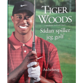 Tiger Woods. Sådan spiller jeg golf.